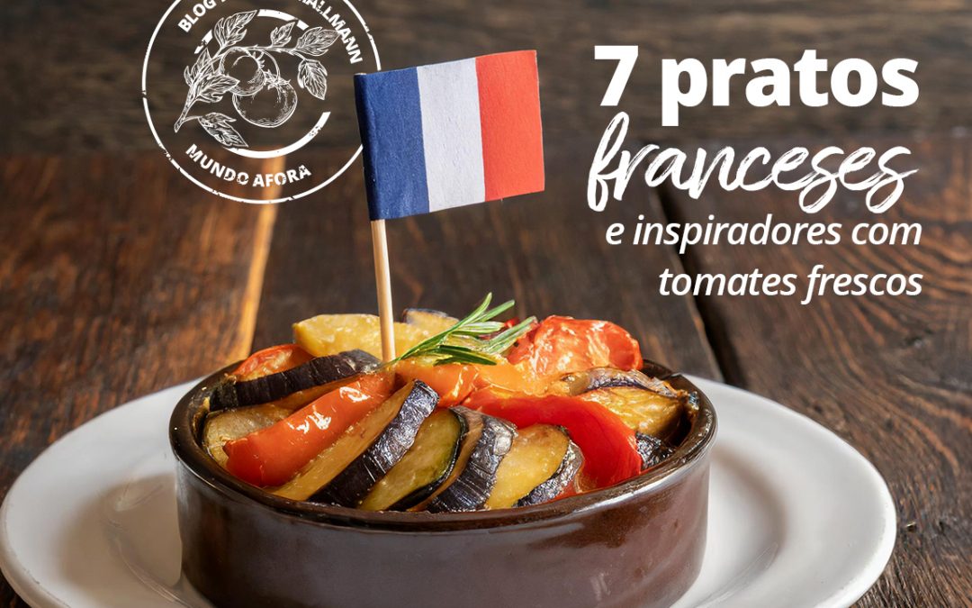 7 pratos franceses com tomates frescos