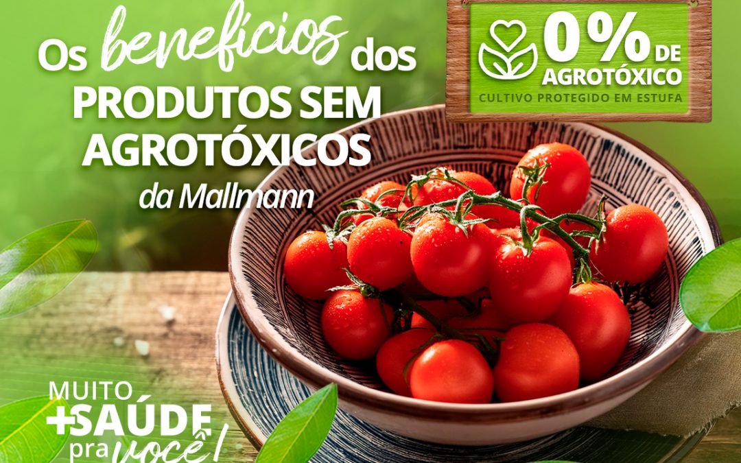 Os Benefícios dos Produtos Sem Agrotóxico da Mallmann