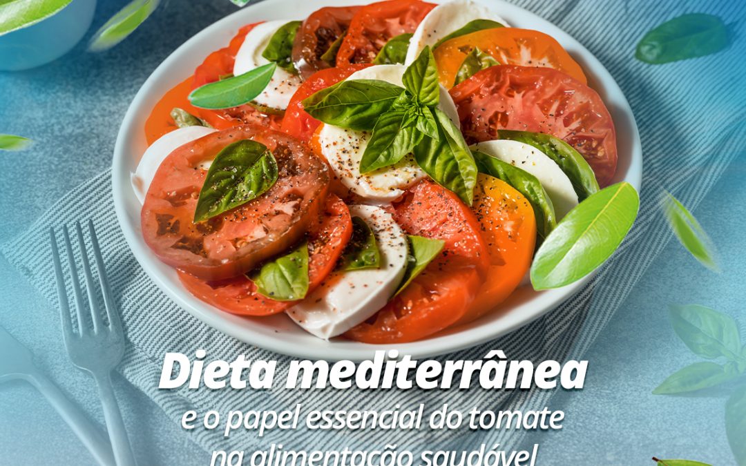 Dieta mediterrânea e o papel essencial do tomate na alimentação saudável
